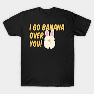 I go banana over you T-Shirt